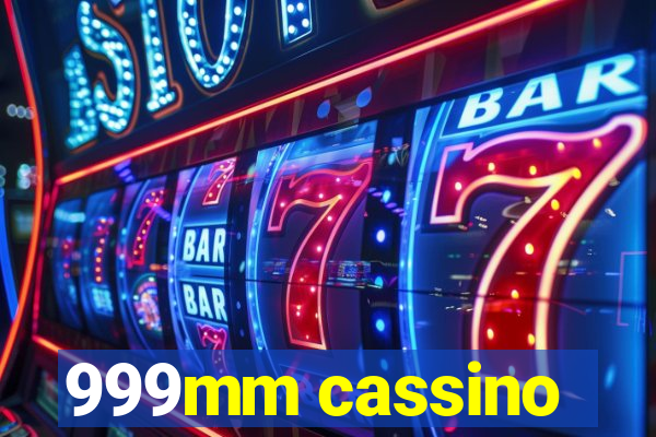 999mm cassino